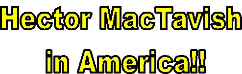 Hector MacTavish 
in America!!